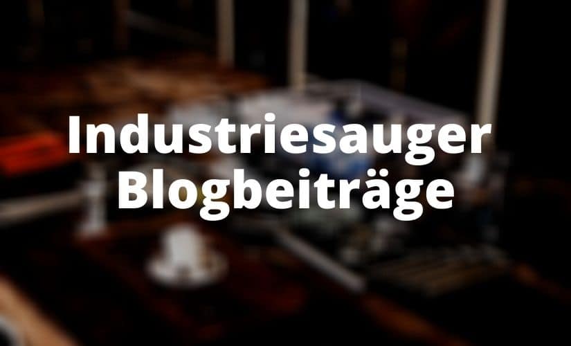 Industriesauger Blogbeiträge